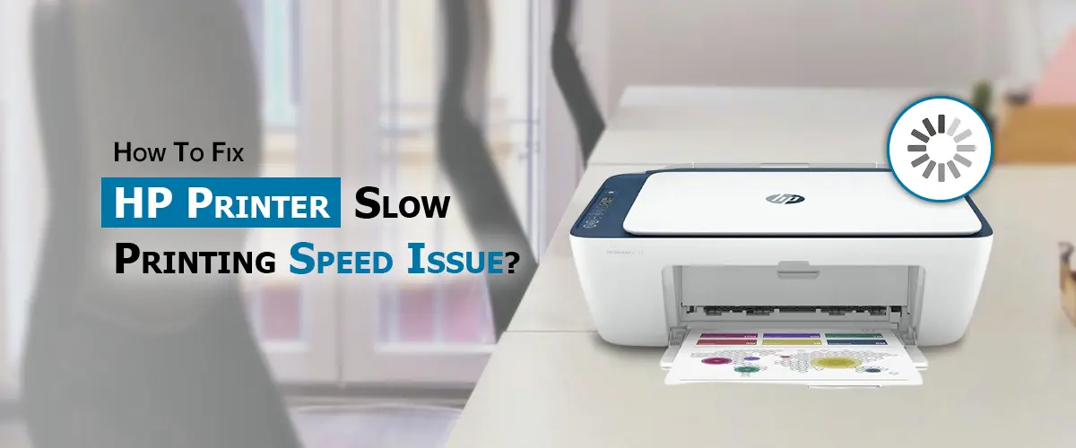 HP Printer Slow Printing Speed